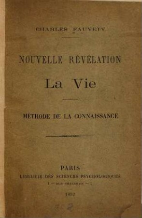 La vie : Nouvelle révélation. Méthode de la connaissance