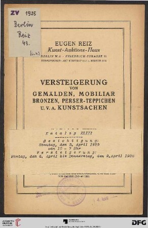 Versteigerung von Gemälden, Mobiliar, Bronzen, Kleinkunst, Perser-Teppichen u.v.a. Kunstsachen : Versteigerung 6. bis 9. April 1925 (Katalog Nr. 43)