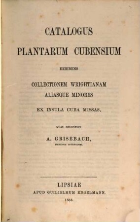 Catalogus plantarum Cubensium : Exhibens collectionem wrightianam aliasque minores ex insula Cuba missas