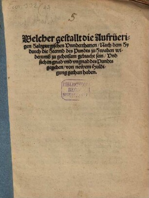 Welcher gestallt die Aufrüerigen Saltzpurgischen Vnnderthanen, Nach dem Sy durch die Stennd des Pundts zu Swaben widerumb zu gehorsam gebracht sein, Vnd sich in gnad vnd vngnad des Pundts gegeben, von newem Huldigung gethan haben