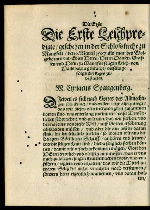 Die Erste Leichpredigte/ geschehen in der Schlosskirche zu Mansfelt/ den 6. Martii 1567. als man des ... Herrn Hansen/ Graffen und Herrn zu Mansfelt seligen Leich/ von Halle dahin gebracht/ dieselbige folgends tages zubestatten.