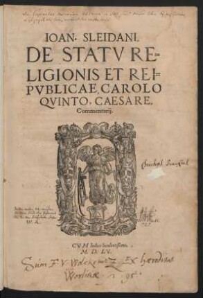IOAN. SLEIDANI,|| DE STATV RE=||LIGIONIS ET REI=||PVBLICAE, CAROLO || QVINTO, CAESARBE,|| Commentarij.|| CVM Indice luculentißimo.||