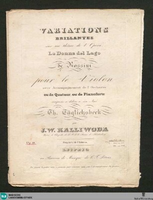 Variations brillantes sur un thême de l'opera: La Donna del Lago de Rossini : pour le violon avec accompagnement de l'orchestre ou de quatuor : op. 18