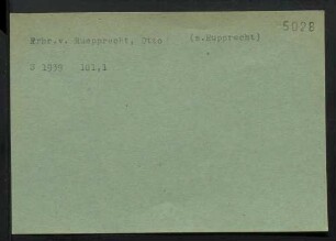 Ruepprecht, Otto von (siehe auch Rupprecht)