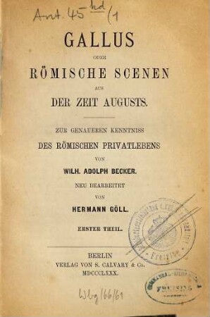 Gallus oder römische Scenen aus der Zeit Augusts : zur genaueren Kenntnis des römischen Privatlebens, Th. 1