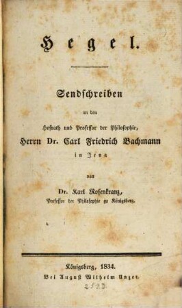 Hegel : Sendschreiben an den Hofrath und Professor der Philosophie, Herrn Dr. Carl Friedrich Bachmann in Jena