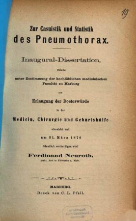 Zur Casuistik und Statistik des Pneumothorax : Von Ferdinand Neuroth. (Inaugural-Dissertation)