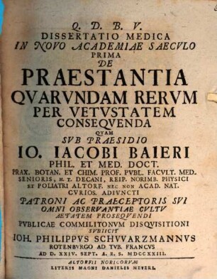 Diss. med., in novo academiae saeculo prima de praestantia quarundam rerum per vetustatem consequenda