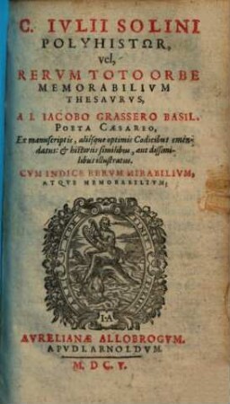 C. Ivlii Solini Polyhistor, vel, Rervm Toto Orbe Memorabilivm Thesavrvs