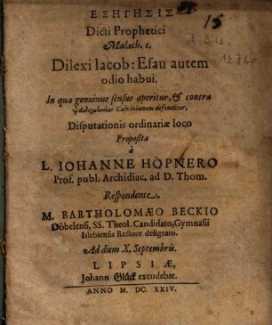 Exēgēsis Dicti Prophetici Malach. 1. Dilexi Jacob: Esau autem odio habui