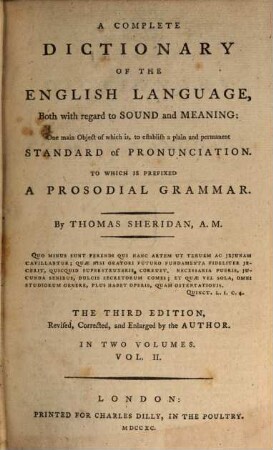 A complete dictionary of the English language, both with regard to sound and meaning : one main object of which is, to establish a plain and permanent standard of pronunciation, to which is prefixed a prosodial grammar. 2