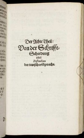 Der Achte Theil: Von der Schrifft-Scheidung oder Distinction der teutschen Sprache.