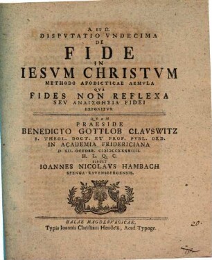 Disputatio ... De Fide In Iesvm Christvm ... Methodo Apodicticae Aemvla. Dispvtatio Vndecima, Qva Fides Non Reflexa Sev Anaisthēsia Fidei Exponitvr