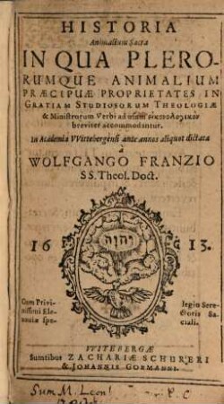 Historia Animalium Sacra : In Qua Plerorumque Animalium Praecipuae Proprietates in Gratiam Studiosorum Theologiae & Ministrorum Verbi ad usum eikonologikon breviter accommodantur