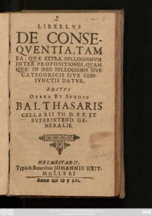 Libellus De Consequentia, Tam Ea, Quae Extra Syllogismum Inter Propositiones, Quam Quae In Ipsis Syllogismis Sive Categoricis Sive Coniunctis Datur