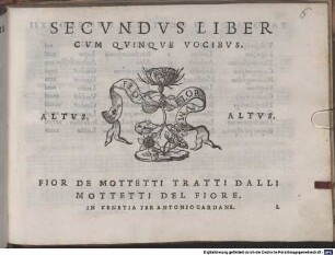 SECVNDVS LIBER CVM QVINQVE VOCIBVS. [Stimmbez.] FIOR DE MOTTETTI TRATTI DALLI MOTTETTI DEL FIORE