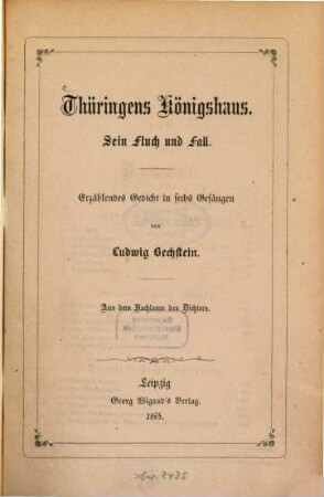 Thüringens Königshaus : sein Fluch u. Fall ; erzählendes Gedicht in sechs Gesängen : aus dem Nachlasse des Dichters