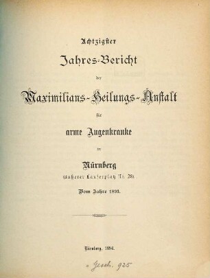 Jahresbericht der Maximilians-Heilungs-Anstalt für Arme Augenkranke in Nürnberg. 80. 1893 (1894)