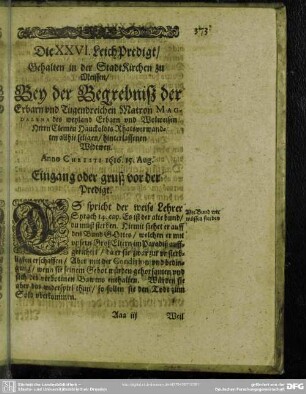 Die XXVI. LeichPredigt, Gehalten in der StadtKirchen zu Meissen, Bey der Begrebniß der Erbarn und Tugendreichen Matron Magdalena des weyland Erbarn und Wolweisen Herrn Clemen Hauckboldts Rhatsverwandten allhie seligen, hinterlassenen Widtwen. Anno Christi 1616. 15. Aug.
