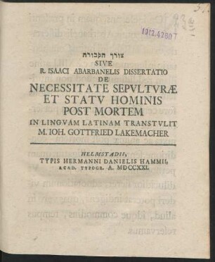 ... Sive R. Isaaci Abarbanelis Dissertatio De Necessitate Sepulturae Et Statu Hominis Post Mortem