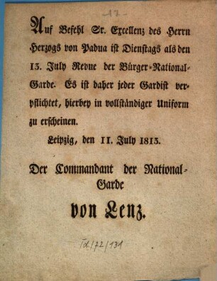 Auf Befehl Sr. Excellenz des Herrn Herzogs von Padua ist Dienstags als den 13. July Revue der Bürger-National-Garde. ... : Leipzig, den 11. July 1813