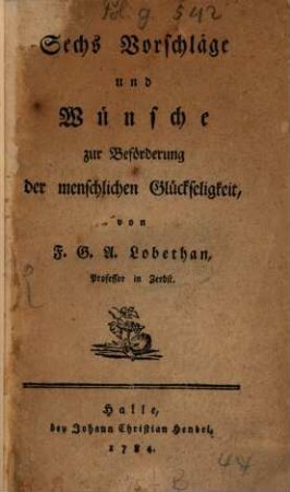 Sechs Vorschläge und Wünsche zur Beförderung der menschlichen Glückseligkeit