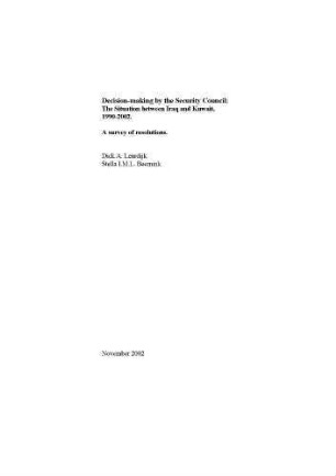 Decision-making by the security council : the situation between Iraq and Kuwait, 1990-2002 ; a survey of resolutions