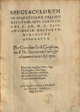 Spectaculorum in susceptione Philippi Hisp. Princ. divi Caroli V. Caes. F. An. M. D. XLIX. Antverpiae aeditorum mirificus apparatus