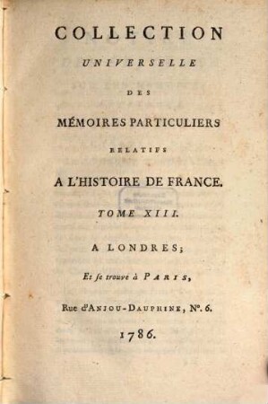 Collection universelle des mémoires particuliers relatifs à l'histoire de France, 13. Contenant les Mémoires de Jean de Troye : XVe. Siècle