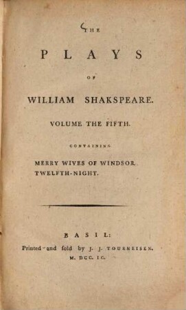 The Plays of William Shakespeare : with the corrections and illustrations of various commentators, to which are added notes, Vol. 5. Merry Wives of Windsor. Twelfth Night