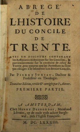 Abrégé De L'Histoire Du Concile De Trente : Avec Un Discours Contenant les Reflexions Historiques sur les Conciles .... 1