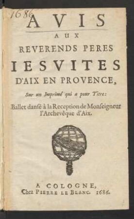 Avis Aux Reverends Peres Jesuites D'Aix En Provence, Sur un Imprimé qui a pour Titre: Ballet dansé à la Reception de Monseigneur l'Archevêque d'Aix