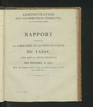 Rapports concernant la fabrication et la vente exclusives du tabac, ainsi que la vente exclusive des poudres à tirer; (...) pour l'année 1825.
