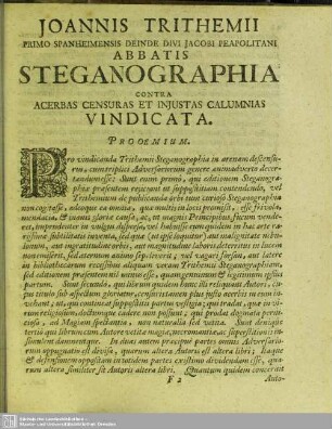 Joannis Trithemii Primo Spanheimensis Deinde Divi Jacobi Peapolitani Abbatis Steganographia contra Acerbas Censuras Et Injustas Calumnias Vindicata