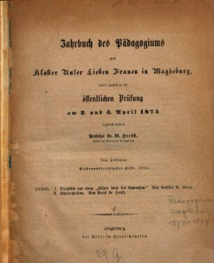 Jahrbuch des Pädagogiums zum Kloster Unser Lieben Frauen in Magdeburg und Einladung zum Schulaktus. 37.1872/73