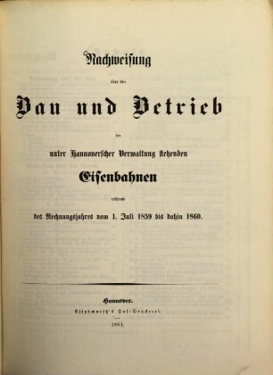 Nachweisung über den Bau und Betrieb der unter hannoverscher Verwaltung stehenden Eisenbahnen. 1859/60 (1861)