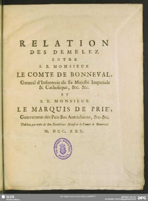 Relation Des Demelez Entre S. E. Monsieur Le Comte de Bonneval, ... Et S. E. Monsieur Le Marquis De Prie' ... : Publiez par ordre de Son Excellence Monsieur le Comte de Bonneval