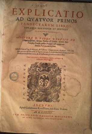 Explicatio ad quatuor primos pandectarum libros novaeque eorundem et subtiles illustrationes