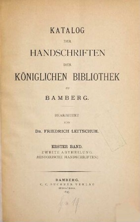 Katalog der Handschriften der Königlichen Bibliothek zu Bamberg, 1. Band. (Historische Handschriften)