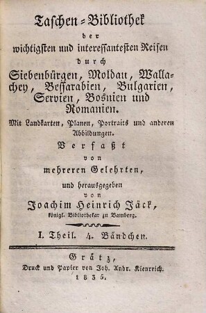 Taschen-Bibliothek der wichtigsten und interessantesten Reisen durch Siebenbürgen, Moldau, Wallachei, Bessarabien, Bulgarien, Servien, Bosnien und Romanien, 1,4