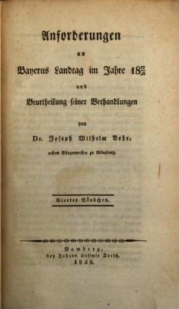 Anforderungen an Bayerns Landtag im Jahre 1827/28 und unpartheyische wissenschaftliche Beurtheilung seiner Verhandlungen, 4. Kritische Beleuchtung der Verhandlungen des Bayerischen Landtags 1827/28 ; 1. Bdch.