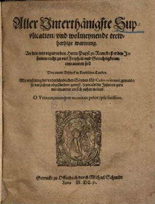 Allerunterthänigste Supplication ... an den ... Pabst, daß er den Jesuiten nicht zu viel Freyheit und Gerechtigkeiten einräumen soll