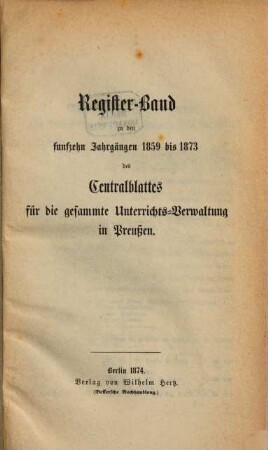 Zentralblatt für die gesamte Unterrichtsverwaltung in Preußen. [1873,a]. Register