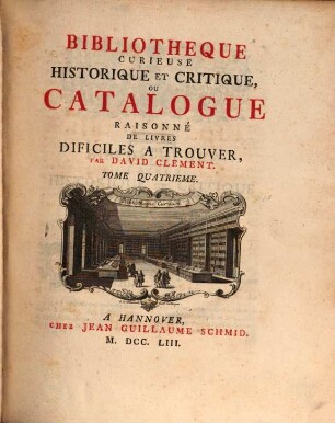 Bibliotheque Curieuse Historique Et Critique, Ou Catalogue Raisonne De Livres Dificiles A Trouver. Tome Quatrieme