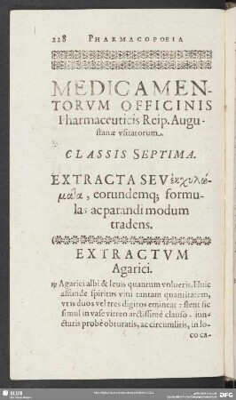 Medicamentorum Officinis Pharamceuticis Reip. Augustanae usitatorum. Classis Septima. Extracta Sev ..., eorundemq[ue]; formulas ac parandi modum tradens