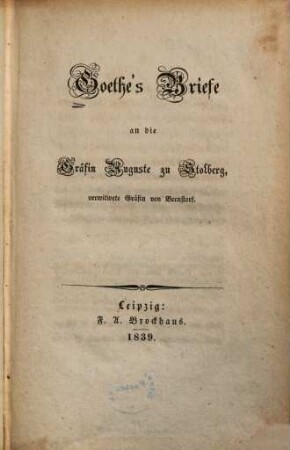 Goethe's Briefe an die Gräfin Auguste zu Stolberg, verwitwete Gräfin von Bernstorf