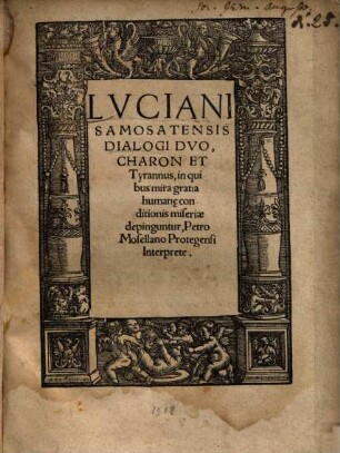 Luciani Samosatensis Dialogi Dvo, Charon Et Tyrannus : in quibus mira gratia human[a]e conditionis miseriae depinguntur