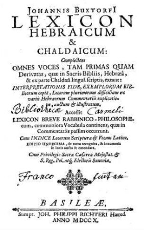 Johannis Buxtorfi[i] Lexicon Hebraicum & Chaldaicum : Complectens Omnes Voces, Tam Primas, Quam Derivatas, quae in Sacris Bibliis ... extant