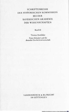 Franz Schnabel und die deutsche Geschichtswissenschaft : Geschichtsschreibung zwischen Historismus und Kulturkritik ; (1910 - 1945). 2