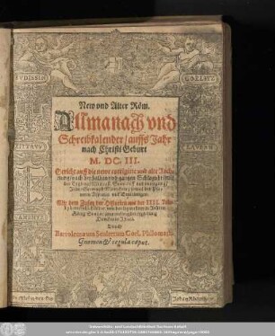 New vnd Alter Röm. Allmanach vnd Schreibkalender/ auffs Jahr nach Christi Geburt M.DC.III. ...